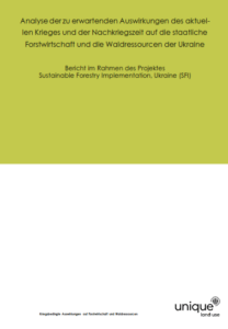 Bernd Wippel, Analyse der zu erwartenden Auswirkungen des aktuellen Krieges und der Nachkriegszeit auf die staatliche Forstwirtschaft und die Waldressourcen der Ukraine, Freiburg, 2023