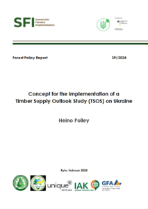 Heino Polley, Concept for the implementation of a  Timber Supply Outlook Study (TSOS) on Ukraine, Kyiv, 2024