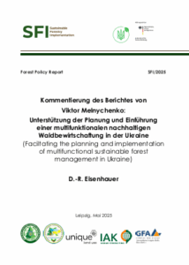 D.-R. Eisenhauer, Kommentierung des Berichtes von Viktor Melnychenko: Unterstützung der Planung und Einführung einer multifunktionalen nachhaltigen Waldbewirtschaftung in der Ukraine (Faciltating the planning and implementation of multifunctional sustainable forest management in Ukraine), Leipzig, 2025