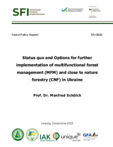 Manfred Schölch, Status quo and Options for further implementation of multifunctional forest management (MFM) and close to nature forestry (CNF) in Ukraine, Leipzig, 2025